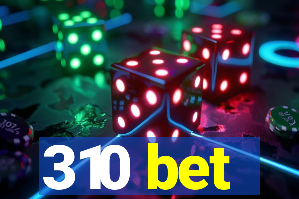 310 bet